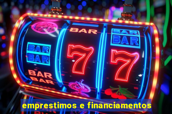 emprestimos e financiamentos